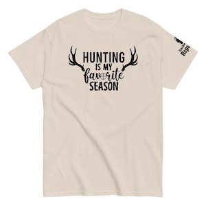 Hunting is My Favorite Season Shirt | Funny Hunting Tee | Hunter Gift | Deer Season Shirt | Camping Tee | Hunt Lovers Tee | Hunting Trip Tee