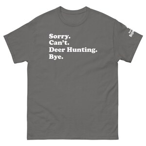Funny Hunting Season Shirt Charcoal | Sorry Can't Deer Hunting Bye | Mens Hunter Shirt Charcoal | Hunter Gift | Elk Hunting Shirt Charcoal | Dad Hunter Shirt Charcoal