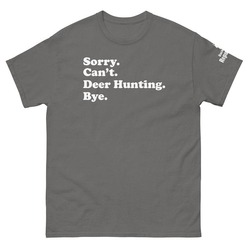 Funny Hunting Season Shirt Charcoal | Sorry Can't Deer Hunting Bye | Mens Hunter Shirt Charcoal | Hunter Gift | Elk Hunting Shirt Charcoal | Dad Hunter Shirt Charcoal