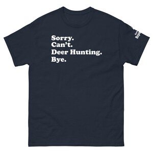 Funny Hunting Season Shirt Navy Blue | Sorry Can't Deer Hunting Bye | Mens Hunter Shirt Navy Blue | Hunter Gift | Elk Hunting Shirt Navy Blue | Dad Hunter Shirt Navy Blue