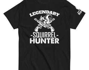 Legendary Squirrel Hunter Shirt | Hunting Season Tee | Squirrel Hunter Gift | Funny Hunting Tee | Hunting Trip Shirt | Squirrel Slayer Shirt