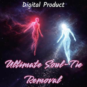 Ultimate Soul Tie Removal