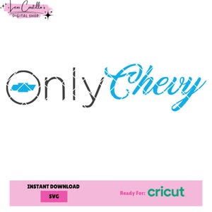 Only Chevy SVG Cutting File for Cricut and Silhouette - Instant Digital Download