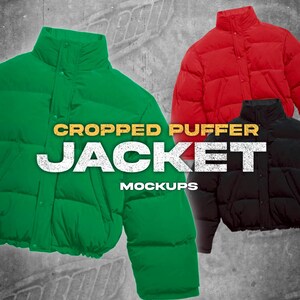 May include: Image of three cropped puffer jackets in green, red, and black. Each jacket has a high collar and button closure. The text "CROPPED PUFFER JACKET MOCKUPS" is displayed in white, bold font.