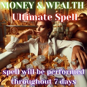 Ultimate Money Spell Reading Wealth Abundance Financial Freedom Wealth Prosperity Fast Results Get Rich Quick Continuous casting Money Spell