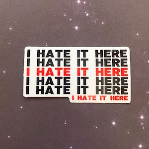 Sticker - I hate it here -  Funny Vinyl Sticker, Scratch Proof, Die Cut, Waterproof, Glossy, sarcastic, black and red, water bottle sticker