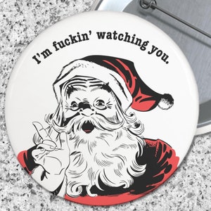 Santa Claus I&#39;m watching you -- ornament, bottle opener, magnet, pinback button, pocket mirror, funnym sassy, christmas, xmas 2.25&quot; gift
