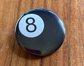 8 Ball, Pool, Billiards, Magic 8 Ball, Pinback Button, Magnet 1, 1.5 inch, 2.25 inch magnetic bottle opener, great for backpacks, fridge