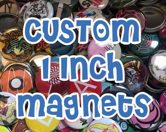 Custom 1" Round  Magnets! You choose amount, image, text, design, customizable, great for gifts, parties - personalized buttons, bulk lot