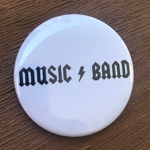 Music Band Pin -   Pinback Button Or Magnet 1 or 1.5 inch - great for backpacks lanyards jackets and more