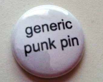 Generic Punk Pin -   Pinback Button Or Magnet 1 or 1.5 inch - great for backpacks lanyards jackets and more