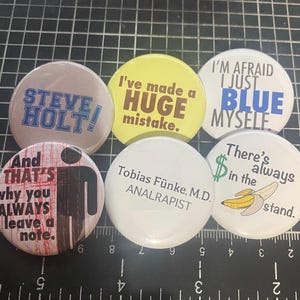 Arrested Development Inspired Quote Buttons or Magnets Set of 6 - 1 inch or 1.5 inches