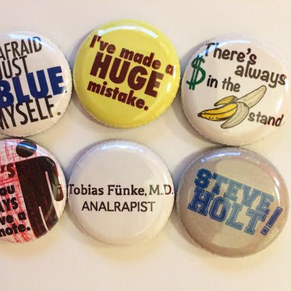Arrested Development Inspired Quote Buttons or Magnets Set of 6 - 1 inch or 1.5 inches