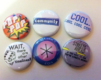 Community (tv show) Inspired 1 or 1.5 inch Buttons or Magnets Set of 6