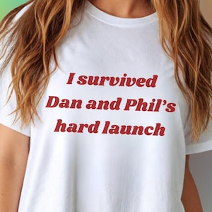 I Survived Dan and Phil's Hard Launch T-Shirt | Dan Howell, Phil Lester, Phan, Phandom