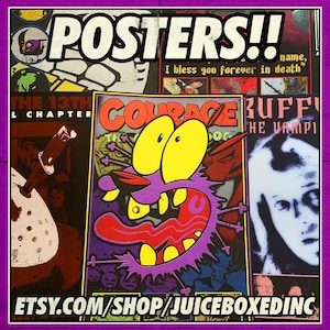 May include: A collection of vintage posters featuring various characters and designs. The posters include a purple monster with yellow eyes, a vampire, and a character from the 13th chapter. The posters are printed on white paper and have a distressed look. The text on the posters reads "POSTERS!!", "THE 13TH L CHAPTER", "COURAGE THE DOG", "BUFFY THE VAMPIRE", and "I bless you forever in death".