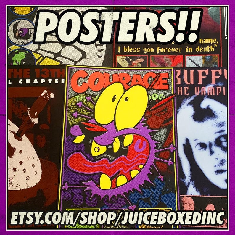 May include: A collection of vintage posters featuring various characters and designs. The posters include a purple monster with yellow eyes, a vampire, and a character from the 13th chapter. The posters are printed on white paper and have a distressed look. The text on the posters reads "POSTERS!!", "THE 13TH L CHAPTER", "COURAGE THE DOG", "BUFFY THE VAMPIRE", and "I bless you forever in death".