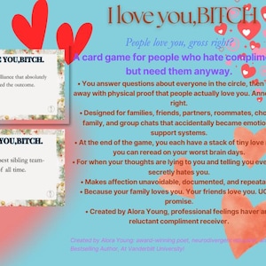 Puede incluir: Un juego de cartas de descarga digital titulado "I Love You, Bitch". El juego presenta cartas con indicaciones e instrucciones, con un fondo azul claro y acentos de corazón rojos. El texto incluye "People love you, gross right?"