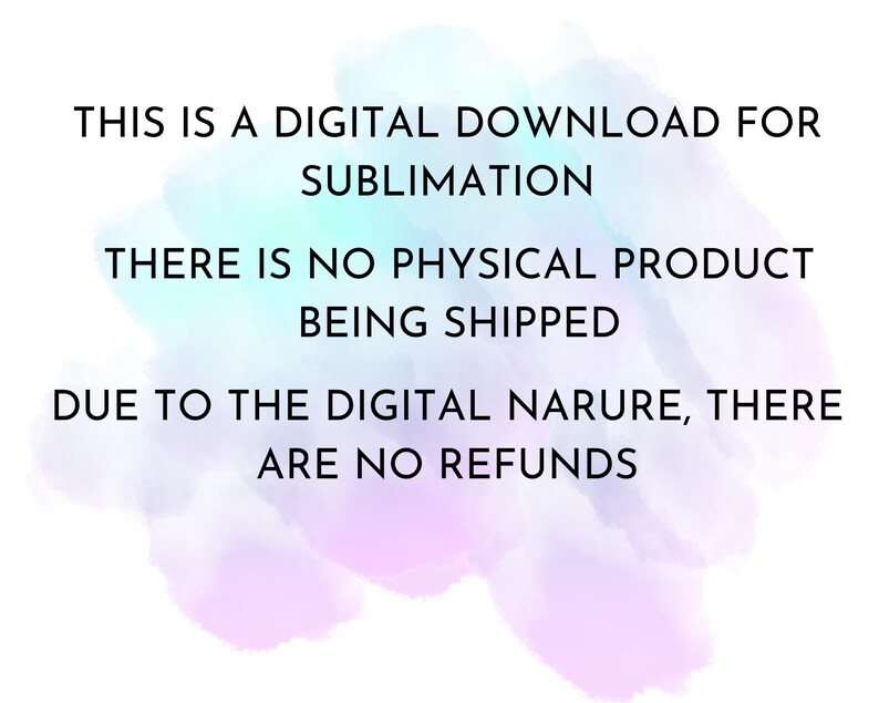 K&ouml;nnte beinhalten: Ein digitaler Download f&uuml;r die Sublimation. Dies ist ein digitales Produkt und es wird kein physisches Produkt versandt. Aufgrund der digitalen Natur dieses Produkts gibt es keine R&uuml;ckerstattungen.