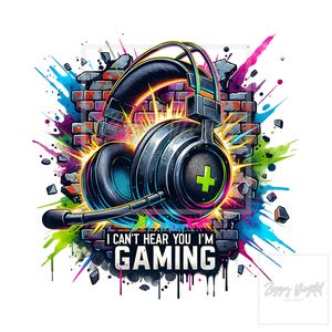 May include: A digital illustration of a gaming headset with a microphone, set against a brick wall background. The headset is black and silver, with a green plus sign on the ear cup. The text "I CAN'T HEAR YOU I'M GAMING" is below the headset.