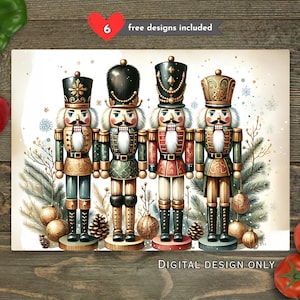 Pode incluir: Um design digital com quatro quebra-nozes de brinquedo em uniformes festivos. Os quebra-nozes são em tons de verde, vermelho e dourado, com bigodes brancos e botas pretas. O texto diz "6 free designs included" e "DIGITAL DESIGN ONLY".
