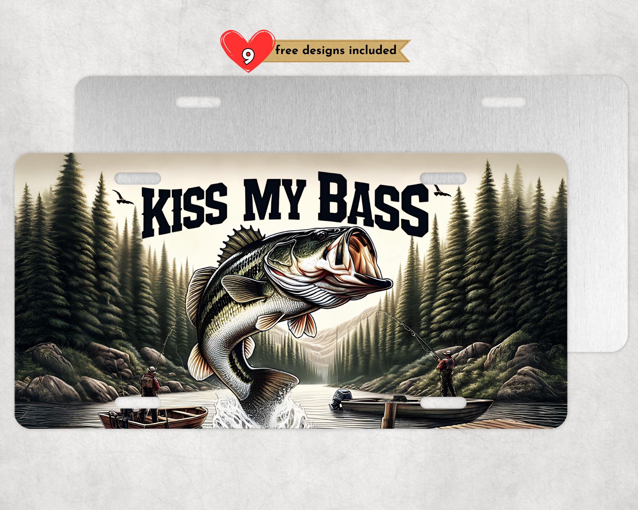 Kiss My Bass Fishing License Plate Sublimation Design Digital
