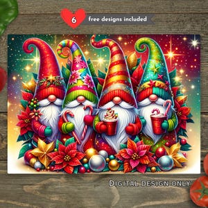 May include: A digital design showing four Christmas gnomes with white beards and vibrant hats. Each gnome holds a treat, surrounded by poinsettias, baubles, and candy canes. The image has the text "6 free designs included" and "DIGITAL DESIGN ONLY".