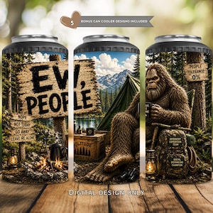 May include: Three can coolers with a nature theme. One cooler features a sign that reads "EVIL PEOPLE" with the words "Nope, Not Today, Go Away, Leave Me Alone." Another shows a Bigfoot sitting near a tent. The third cooler has a Bigfoot with a sign that reads "People Tolerance 0%."