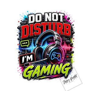 Do Not Disturb I’m Gaming PNG, Gamer Headset Sublimation Design, Funny Gaming Shirt Graphic, Streamer Gamer PNG, Tshirt Design Download