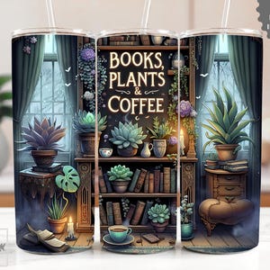 Books, Plants & Coffee Lover Bookshelves Crazy Plant Life Librarian Tumbler Wrap 20 oz Skinny Tumbler Sublimation Digital PNG Design