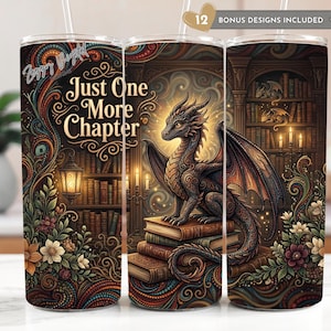 May include: A stainless steel tumbler with a wraparound design featuring a dragon sitting on books in a library. The tumbler has the text "Just One More Chapter" and "Happy Reading!" in a decorative font. Includes 12 bonus designs.