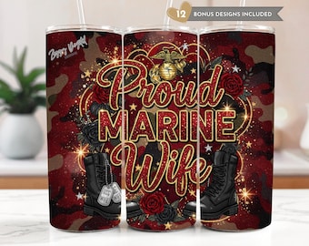 May include: A tumbler with a red and brown camouflage pattern. The words "Proud Marine Wife" are in gold script, with black combat boots and roses. The design includes the Marine Corps emblem and dog tags.