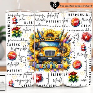 May include: A white tumbler featuring a yellow school bus design with sunflowers, pencils, and the words "BUS DRIVER." The design includes words like "friendly," "responsible," and "patient." A straw is visible at the top.