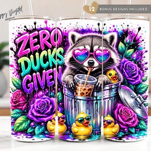 Zero Ducks Given Raccoon Tumbler Wrap PNG, Funny Trash Panda 20oz Skinny Tumbler Sublimation Design, Sassy Duck Tumbler Digital Download