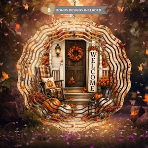 May include: A circular wind spinner featuring a fall-themed porch scene with a wooden door, a rocking chair, pumpkins, and a sign that reads WELCOME. The design includes a banner at the top stating 8 BONUS DESIGNS INCLUDED. The spinner has a wavy, layered metal edge with an autumn leaf pattern.