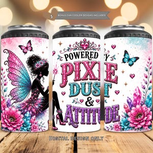 May include: Three cylindrical can coolers featuring a fairy graphic with pink and blue wings, butterflies, crystals, and flowers. The text reads POWERED BY PIXIE DUST & ATTITUDE. The design includes a black top rim and a white background with glittery accents.