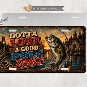 May include: License plate with a fishing theme. The design features a leaping bass, fishing rod, and the text "Gotta Love a Good Pole Dance" in a rustic style. The background shows a sunset over a lake.