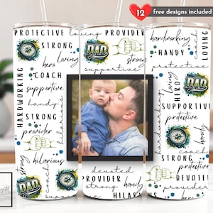 May include: A white tumbler with a photo of a father and son. The tumbler is decorated with words like "strong", "protective", "provider", "hero", "dad", "supportive", "handy", "coach", "hilarious", "devoted", and "loving".