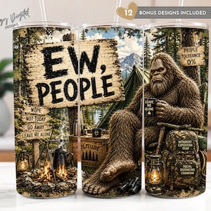 May include: A stainless steel tumbler featuring a Bigfoot design in a forest setting. The tumbler has the words "EW, PEOPLE" and "LEAVE ME ALONE" on it. Other text includes "Introvert Expedition Team" and "Social Distancing Champion".