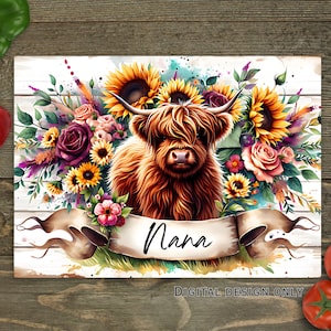 May include: A digital design featuring a Highland cow with a floral wreath of sunflowers, roses, and other flowers. The wreath has a banner with the word "Nana" on it. The background is a white wood plank.
