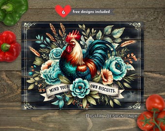 May include: A digital design featuring a colorful rooster surrounded by teal flowers and foliage, set against a dark wood-grain background. The banner reads "MIND YOUR OWN BISCUITS." The text "DIGITAL DESIGN ONLY" is also present.