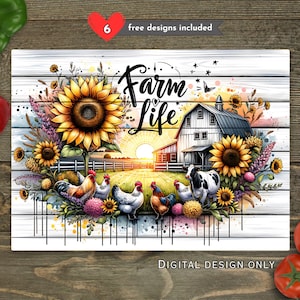 May include: A digital design with a farm theme. The image features a barn, sunflowers, chickens, and a cow. The words "Farm Life" are written in a decorative font. The text "6 free designs included" and "DIGITAL DESIGN ONLY" are also present.