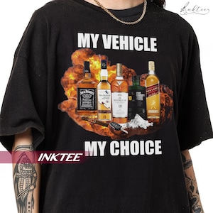 My Vehicle My Choice T-shirt, god&#39;s drunkest, gods drunkest driver, homme driver, meme shirt, drunk driver, offensive shirts, drunk driving