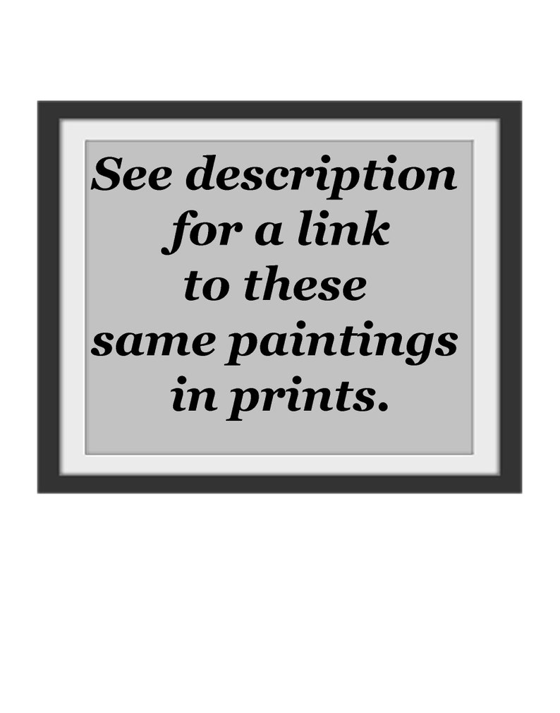 May include: A framed image with the text "See description for a link to these same paintings in prints."