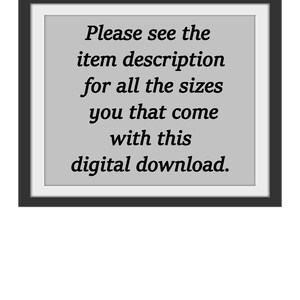 May include: A framed sign with the text "Please see the item description for all the sizes you that come with this digital download."