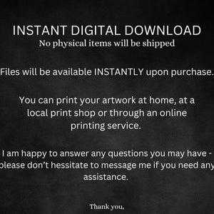May include: Text on a dark background reads "INSTANT DIGITAL DOWNLOAD" and states that no physical items will be shipped. It explains that files are available instantly upon purchase and can be printed at home or through a printing service. It ends with a thank you.