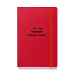 I Often Say No Problem When Yes Problem - Hardcover Bound Notebook - Etsy