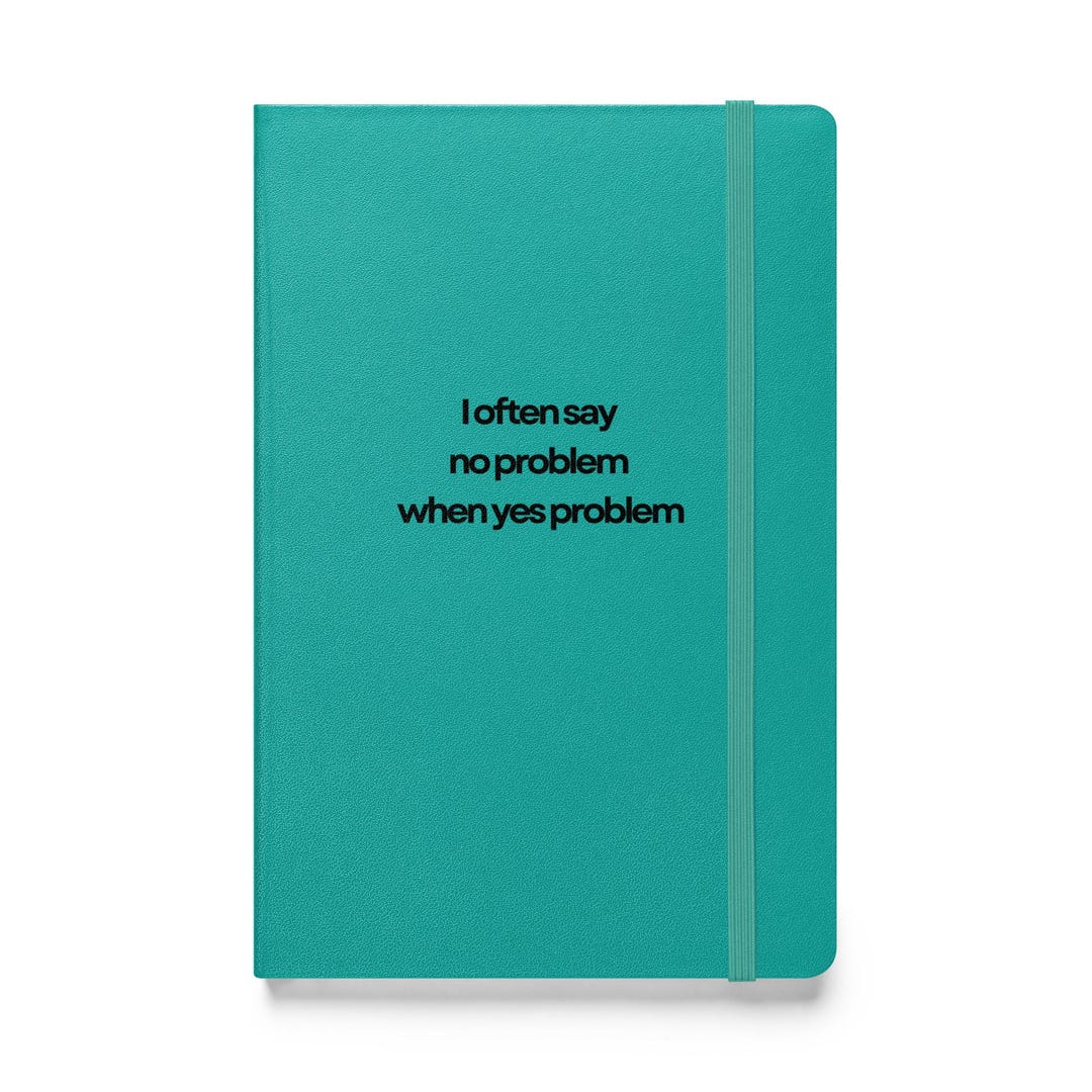 I Often Say No Problem When Yes Problem - Hardcover Bound Notebook - Etsy