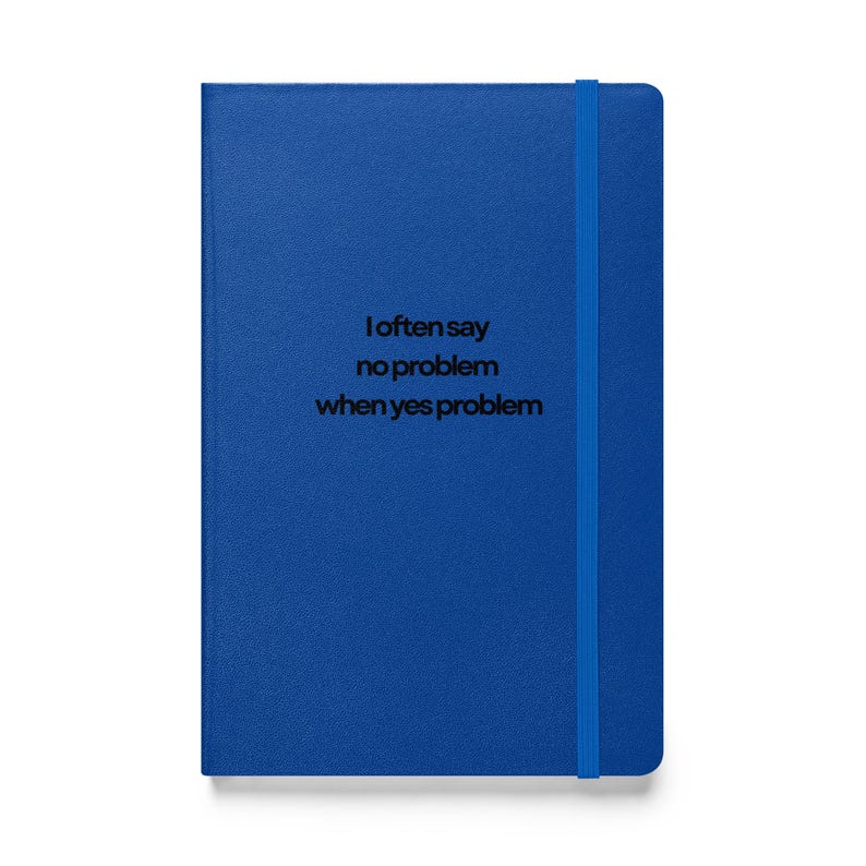 I Often Say No Problem When Yes Problem - Hardcover Bound Notebook - Etsy