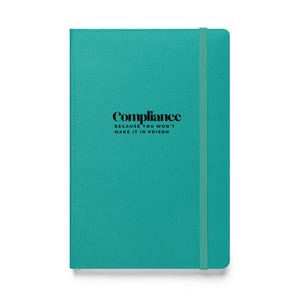Puede incluir: Un cuaderno azul turquesa con una inscripción negra que dice "Compliance because you won't make it in prison."